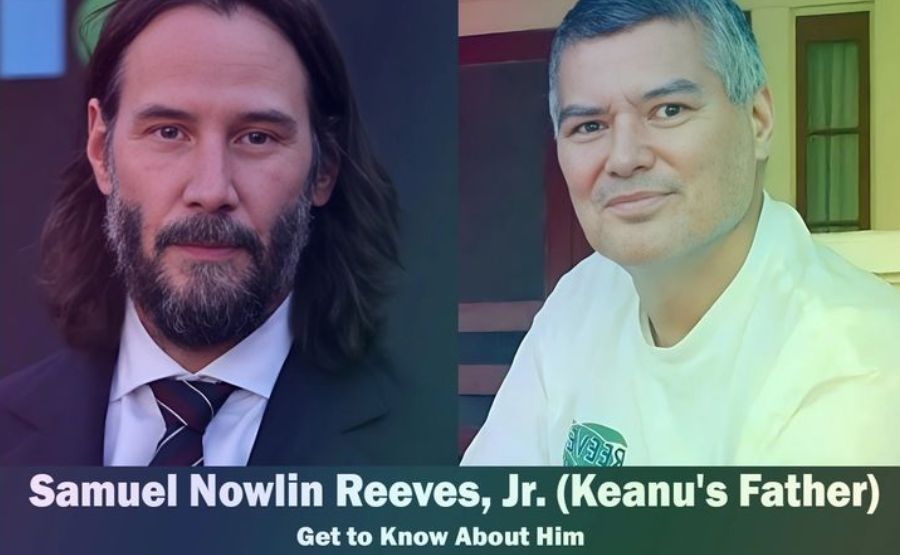 Samuel Nowlin Reeves Jr: The Dad Who Walked Away From a Movie Star's Life